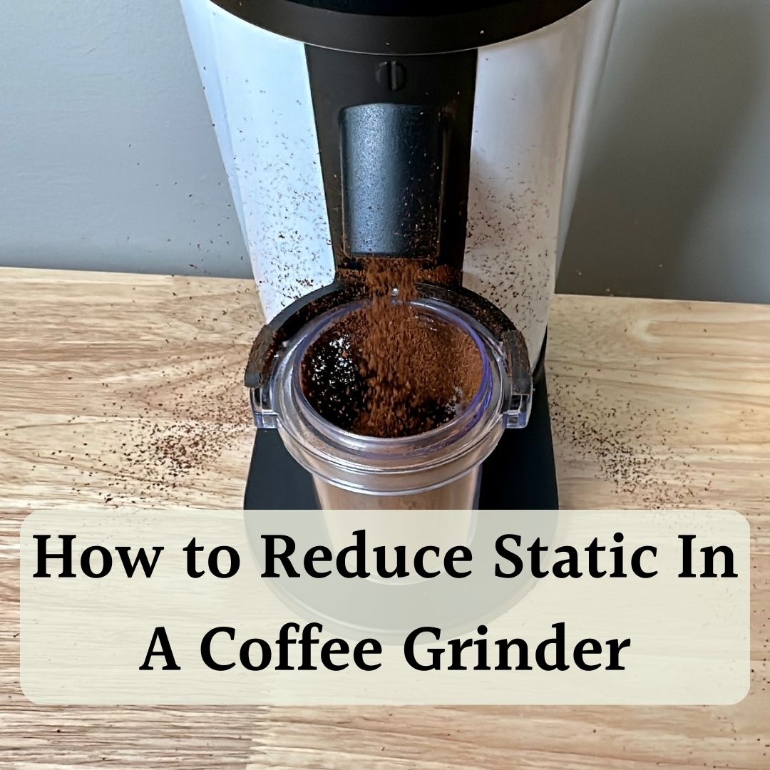 What Is Coffee Grinder Static
