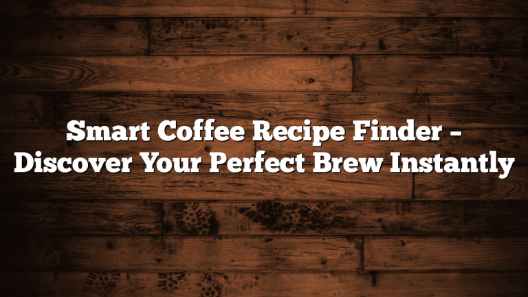 Smart Coffee Recipe Finder – Discover Your Perfect Brew Instantly